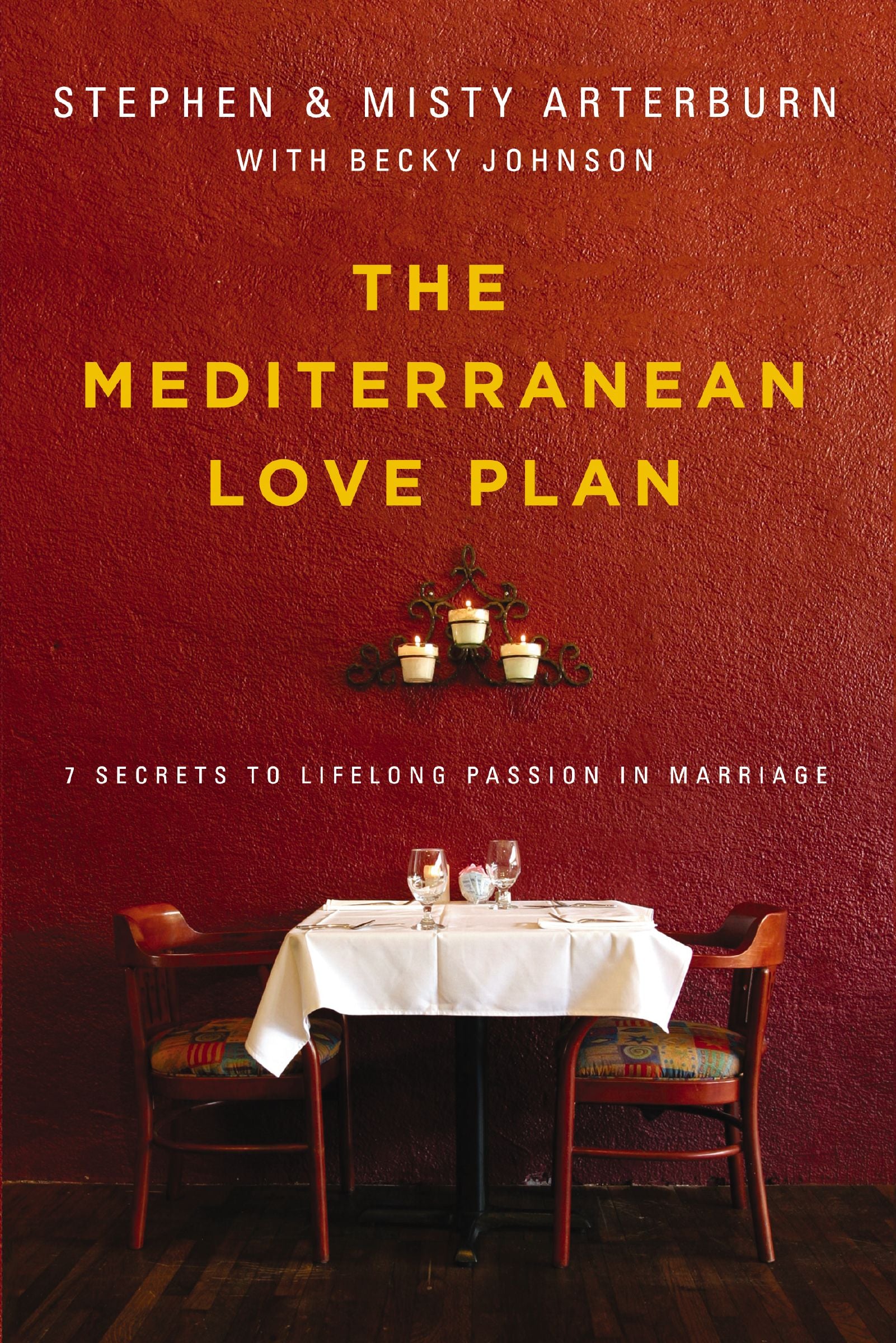 The Mediterranean Love Plan: 7 Secrets to Life-Long Passion in Marriage