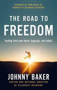The Road to Freedom: Healing From Your Hurts, Hang-Ups and Habits