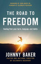 The Road to Freedom: Healing From Your Hurts, Hang-Ups and Habits