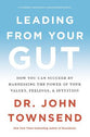 Leading From Your Gut: How You Can Succeed By Harnessing the Power of Your Values, Feelings and Intuition