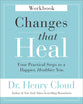 Changes That Heal (Workbook): Four Practical Steps to a Happier, Healthier You
