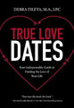 True Love Dates: Your Indispensable Guide to Finding the Love of Your Life