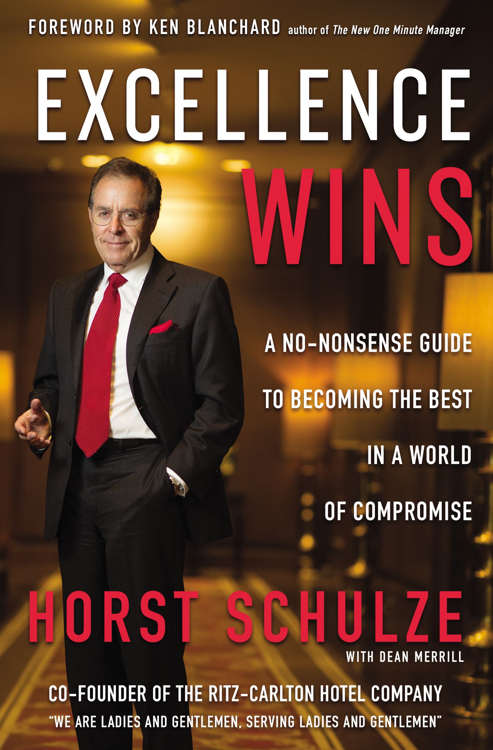 Excellence Wins, Every Time: A No-Nonsense Guide to Becoming the Best in a World of Compromise