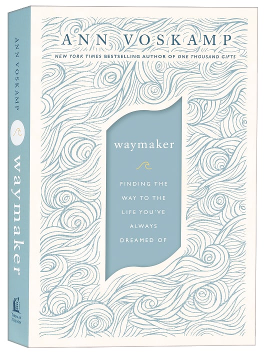 Waymaker: Finding the Way to the Life You've Always Dreamed of
