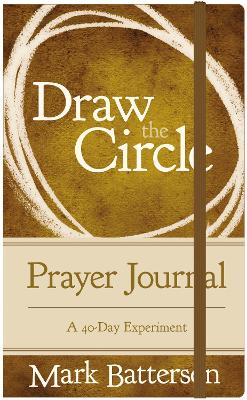 Draw the Circle: A 40-Day Experiement (Prayer Journal)