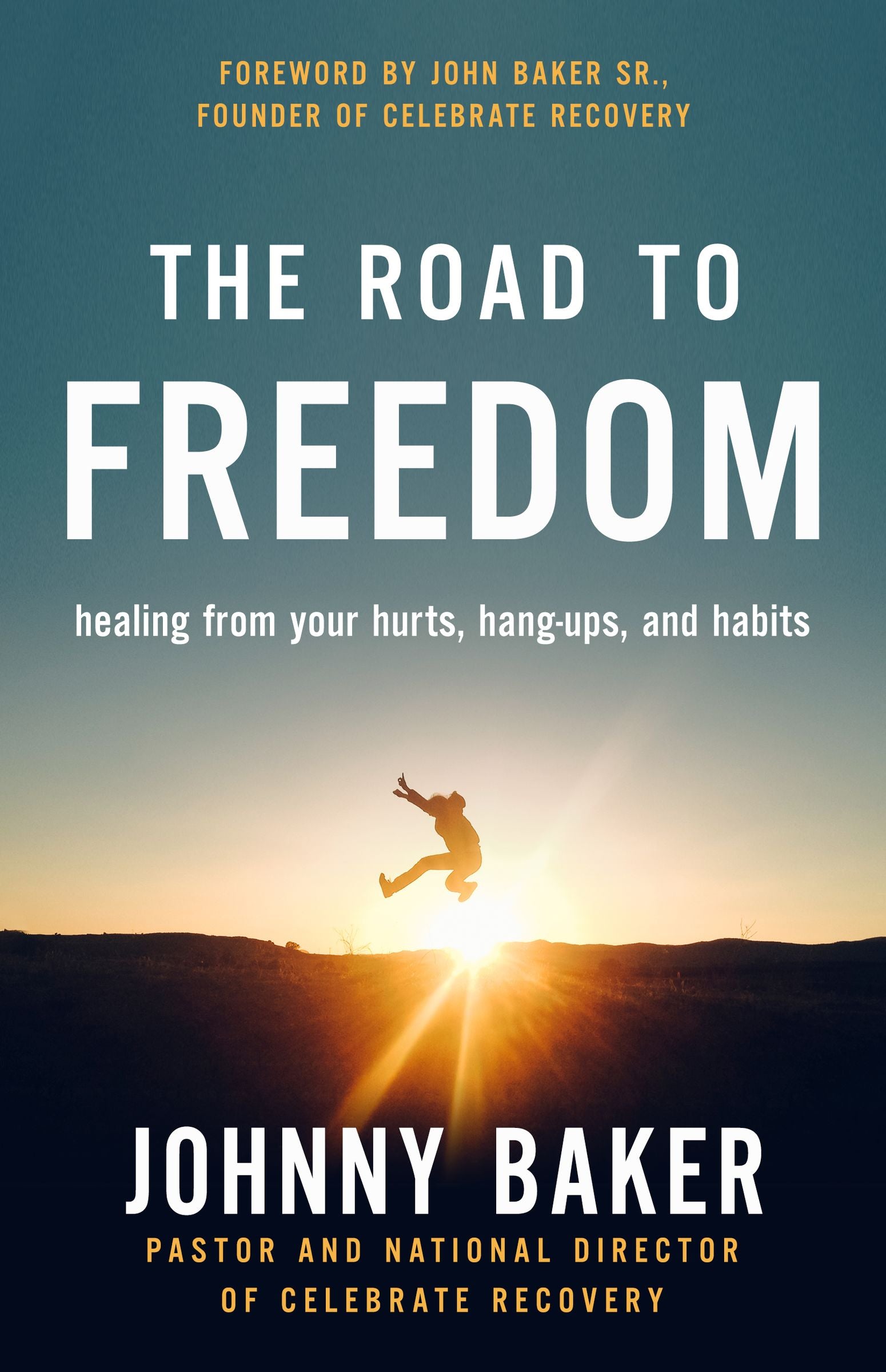 Road to Freedom: Healing From Your Hurts, Hang-Ups, and Habits