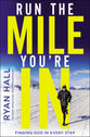 Run the Mile You're in: Finding God in Every Step