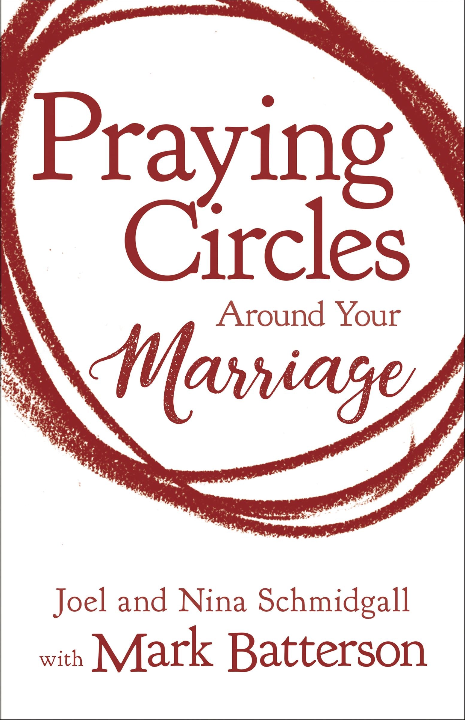 Praying Circles Around Your Marriage: Bold Prayers For Your Most Sacred Relationship