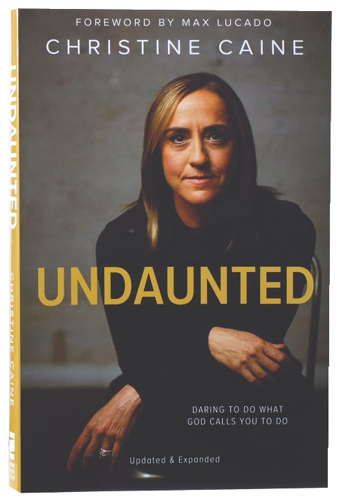 Undaunted: Daring to Do What God Calls You to Do