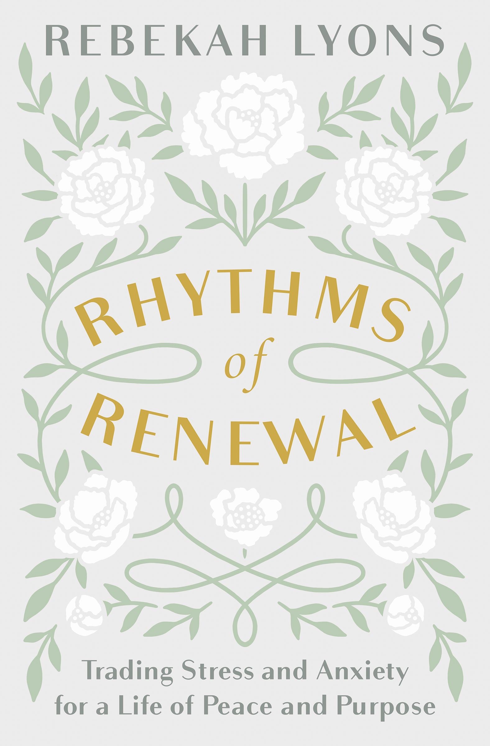 Rhythms of Renewal: Trading Stress and Anxiety For a Life of Peace and Purpose