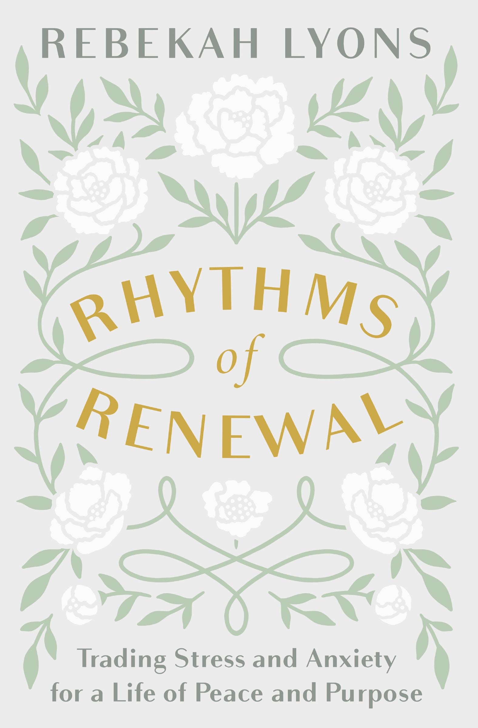 Rhythms of Renewal: Trading Stress and Anxiety For a Life of Peace and Purpose