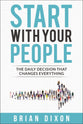 Start With Your People: The Daily Decision That Changes Everything