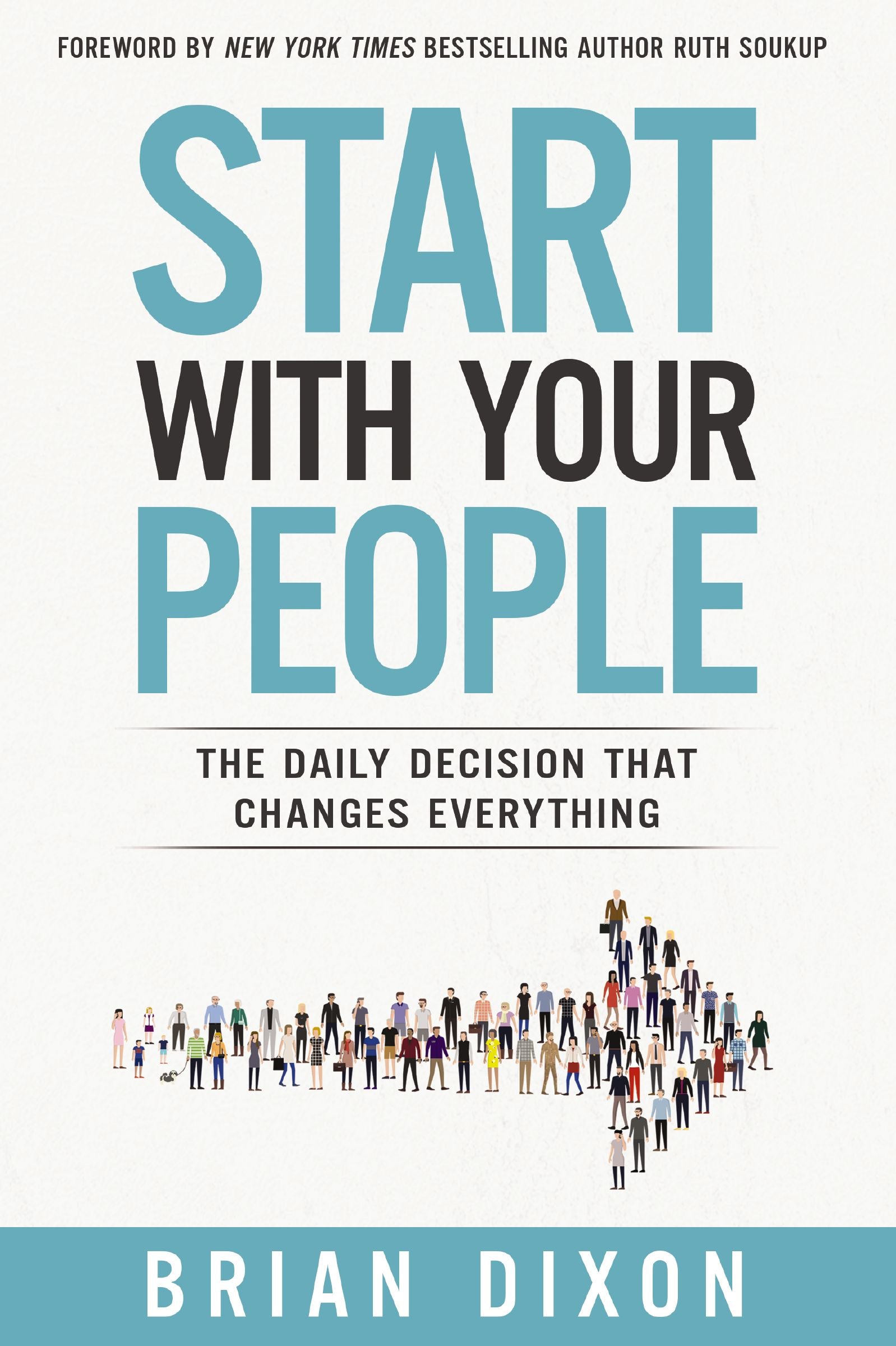 Start With Your People: The Daily Decision That Changes Everything