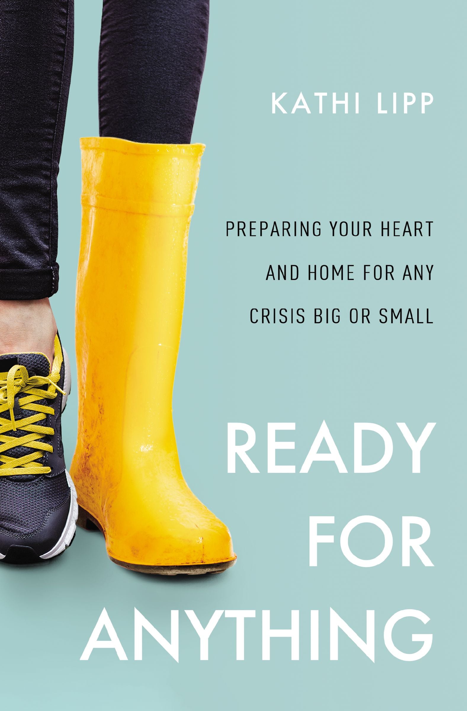 Ready For Anything: Preparing Your Heart and Home For Any Crisis Big Or Small