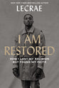 I Am Restored: How I Lost My Religion But Found My Faith