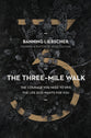 The Three-Mile Walk: The Courage You Need to Live the Life God Wants For You
