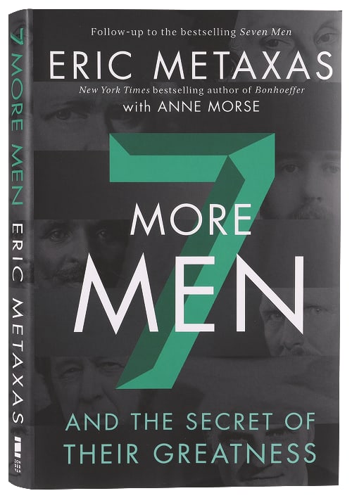 Seven More Men: And the Secret of Their Greatness