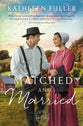 Matched and Married (#02 in Amish Mail-order Bride Series)