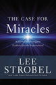 The Case For Miracles: A Journalist Investigates Evidence For the Supernatural