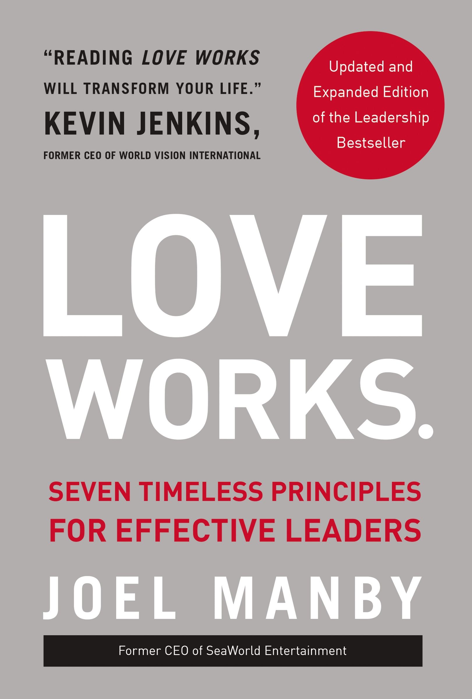 Love Works: Seven Timeless Principles For Effective Leaders