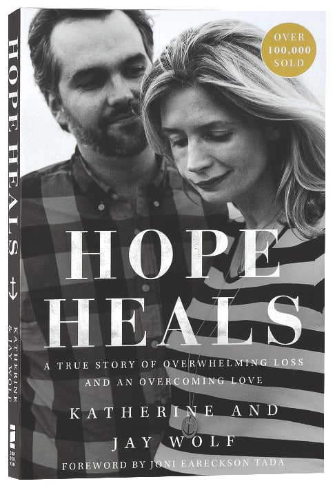 Hope Heals: A True Story of Overwhelming Loss and An Overcoming Love