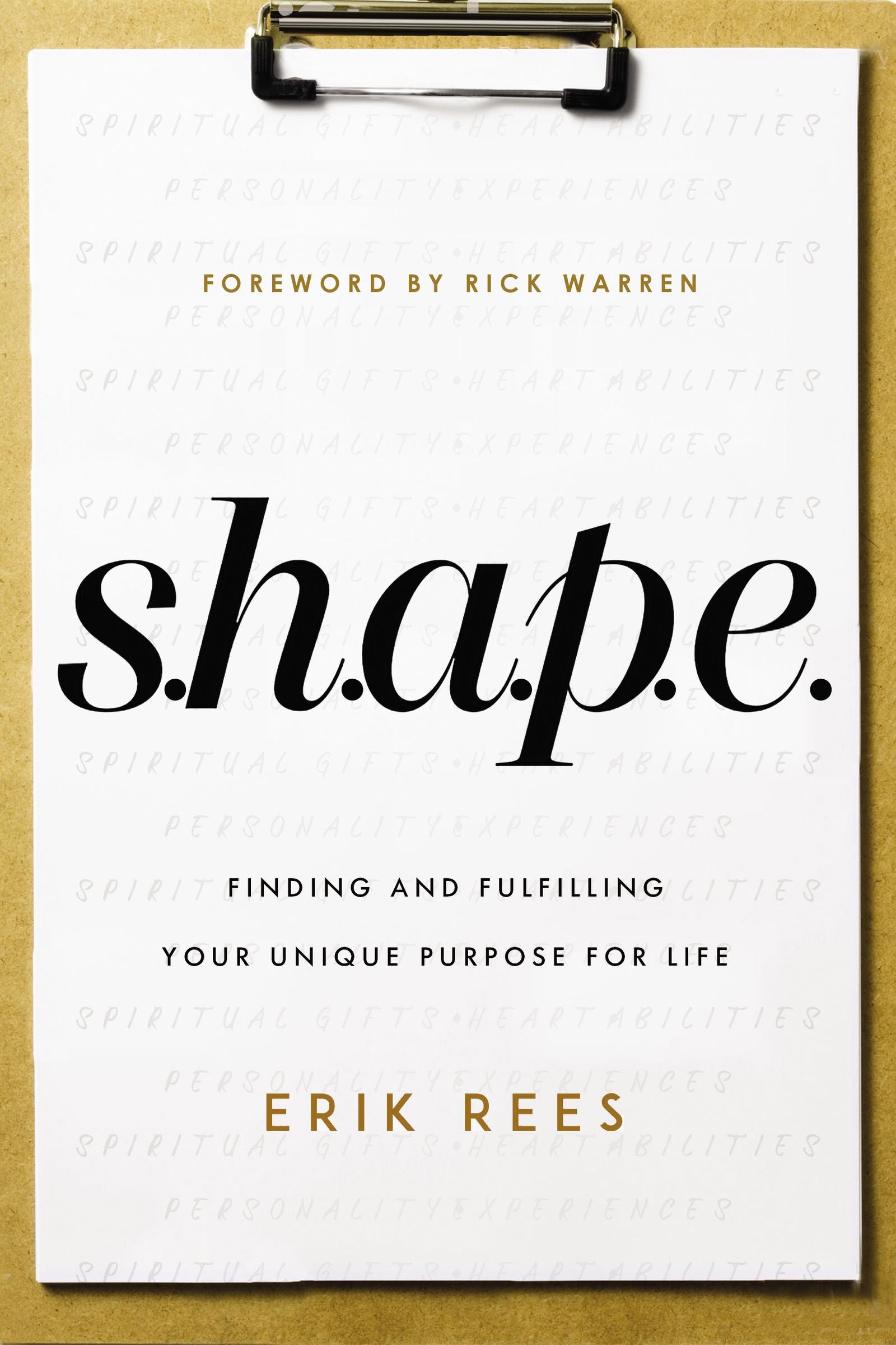 S.H.A.P.E.: Finding and Fulfilling Your Unique Purpose For Life
