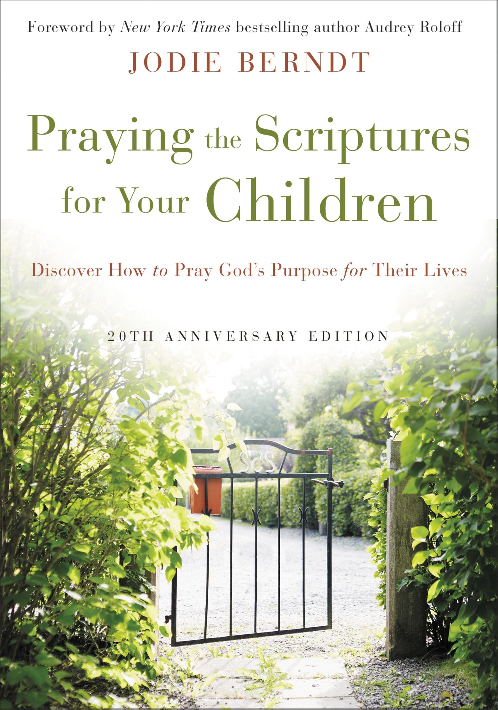 Praying the Scriptures For Your Children: Discover How to Pray God's Purpose For Their Lives (20th Anniversary Edition)