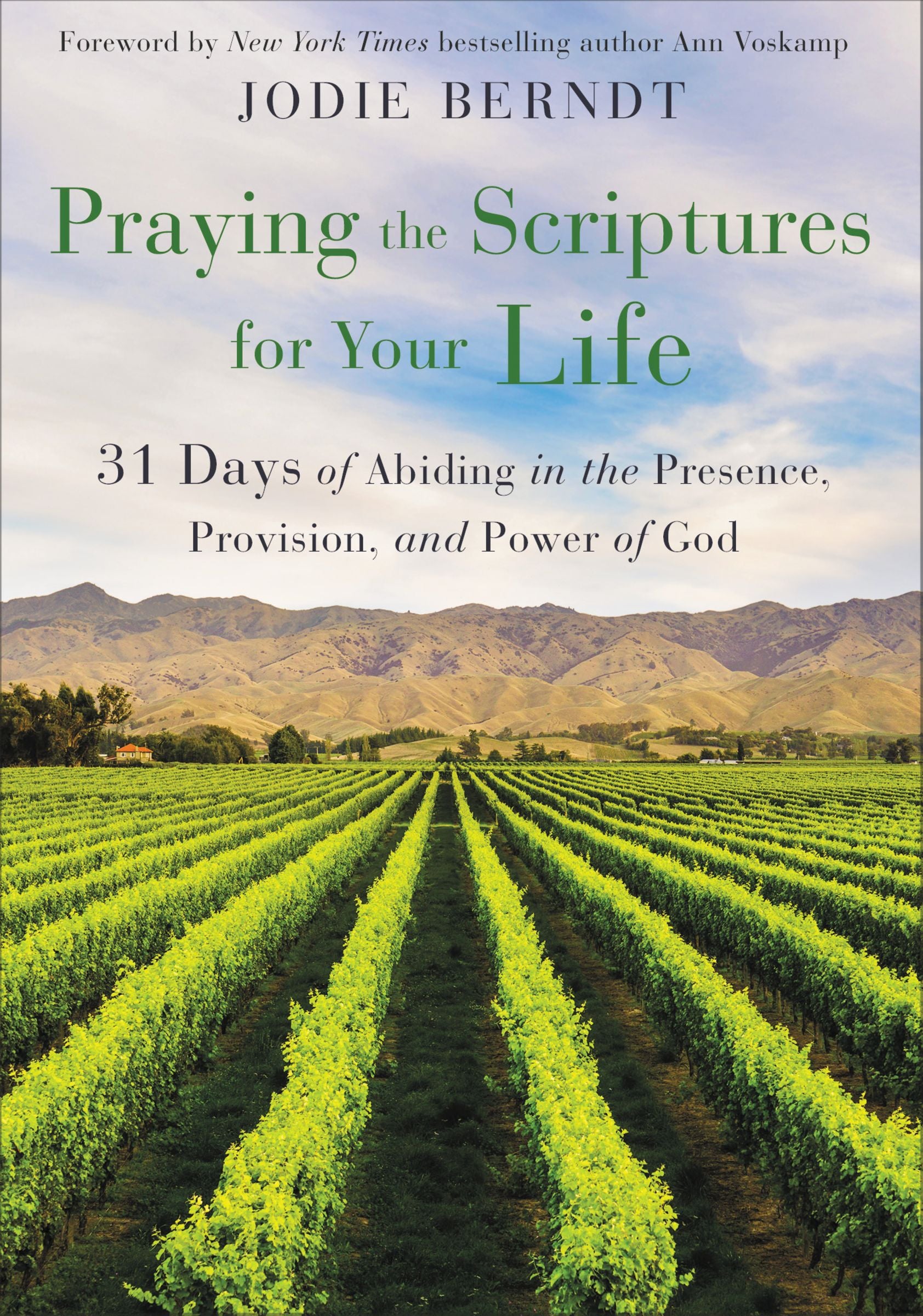 Praying the Scriptures For Your Life: 31 Days of Abiding in the Presence, Provision, and Power of God