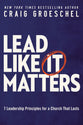 Lead Like It Matters: 7 Leadership Principles For a Church That Lasts