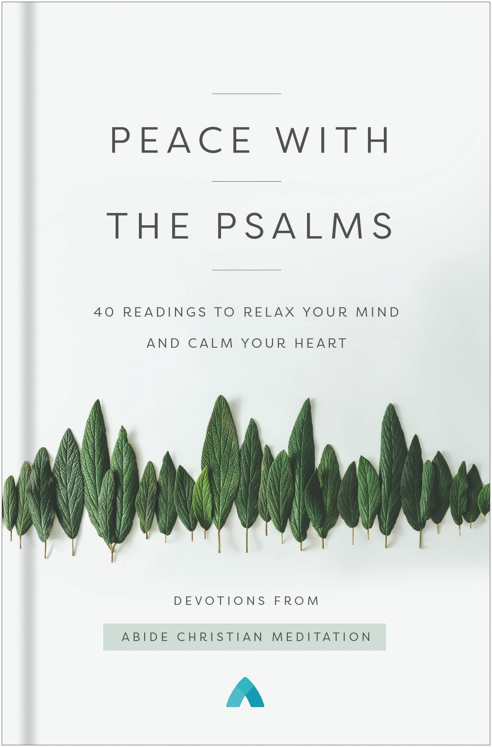 Peace With the Psalms: 40 Readings to Relax Your Mind and Calm Your Heart