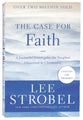 The Case For Faith: A Journalist Investigates the Toughest Objections to Christianity (& Expanded)