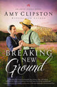 Breaking New Ground (#03 in Amish Legacy Series)