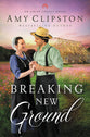 Breaking New Ground (#03 in Amish Legacy Series)