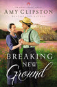Breaking New Ground (#03 in Amish Legacy Series)