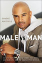 Male Vs. Man: How to Honor Women, Teach Children, and Elevate Men to Change the World