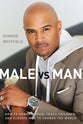 Male Vs. Man: How to Honor Women, Teach Children, and Elevate Men to Change the World