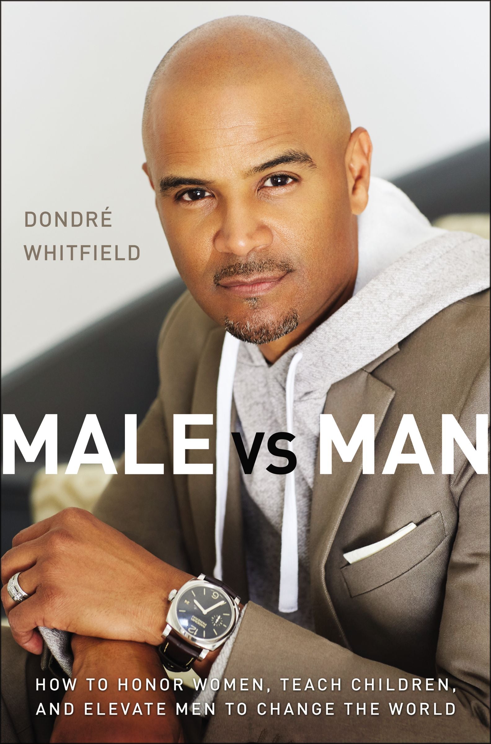 Male Vs. Man: How to Honor Women, Teach Children, and Elevate Men to Change the World