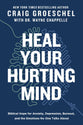 Heal Your Hurting Mind: Biblical Hope for Anxiety, Depression, Burnout, and the Emotions No One Talks about