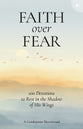 Faith Over Fear: 100 Devotions to Rest in the Shadow of His Wings
