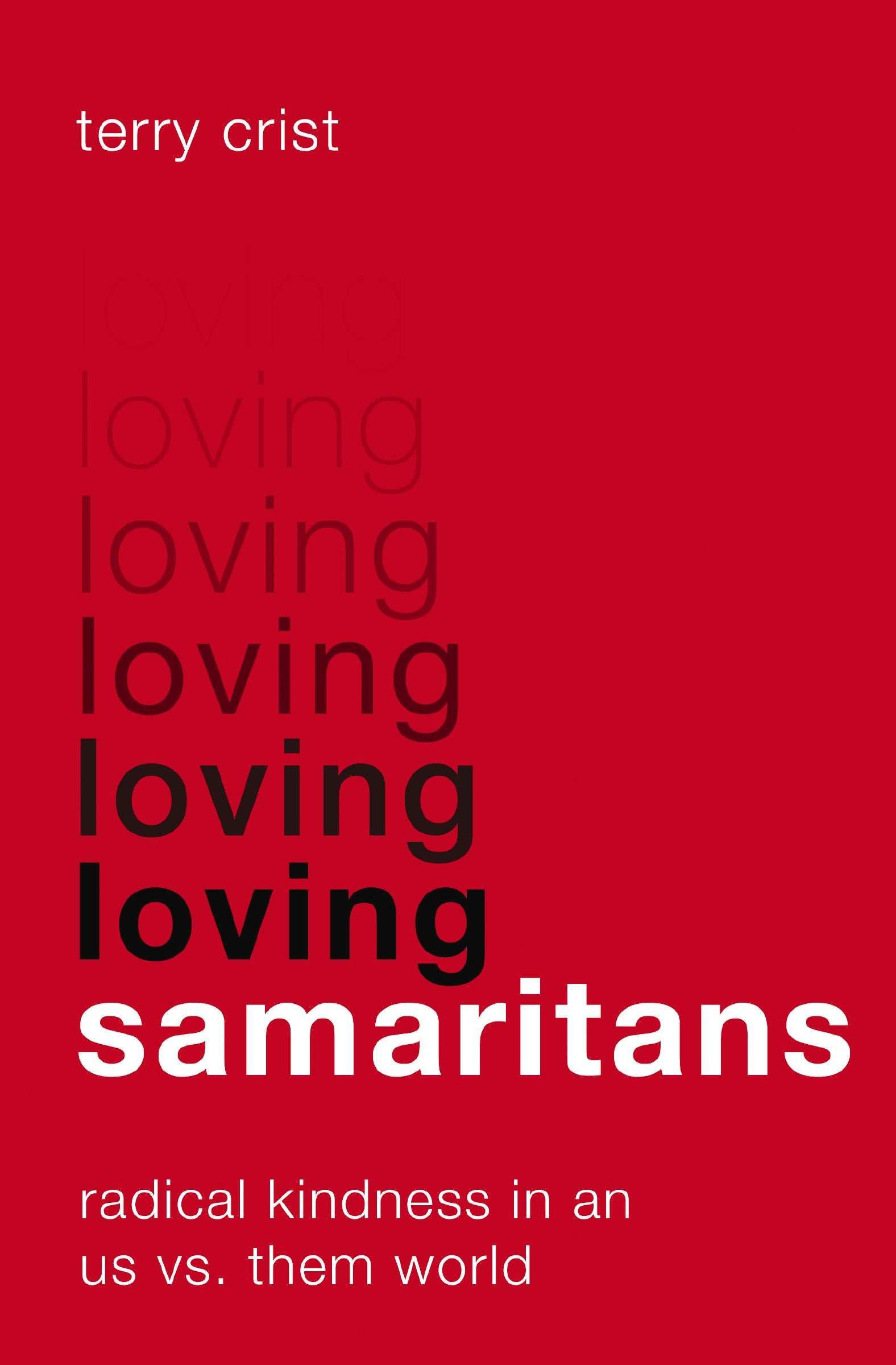Loving Samaritans: Radical Kindness in An Us Vs. Them World