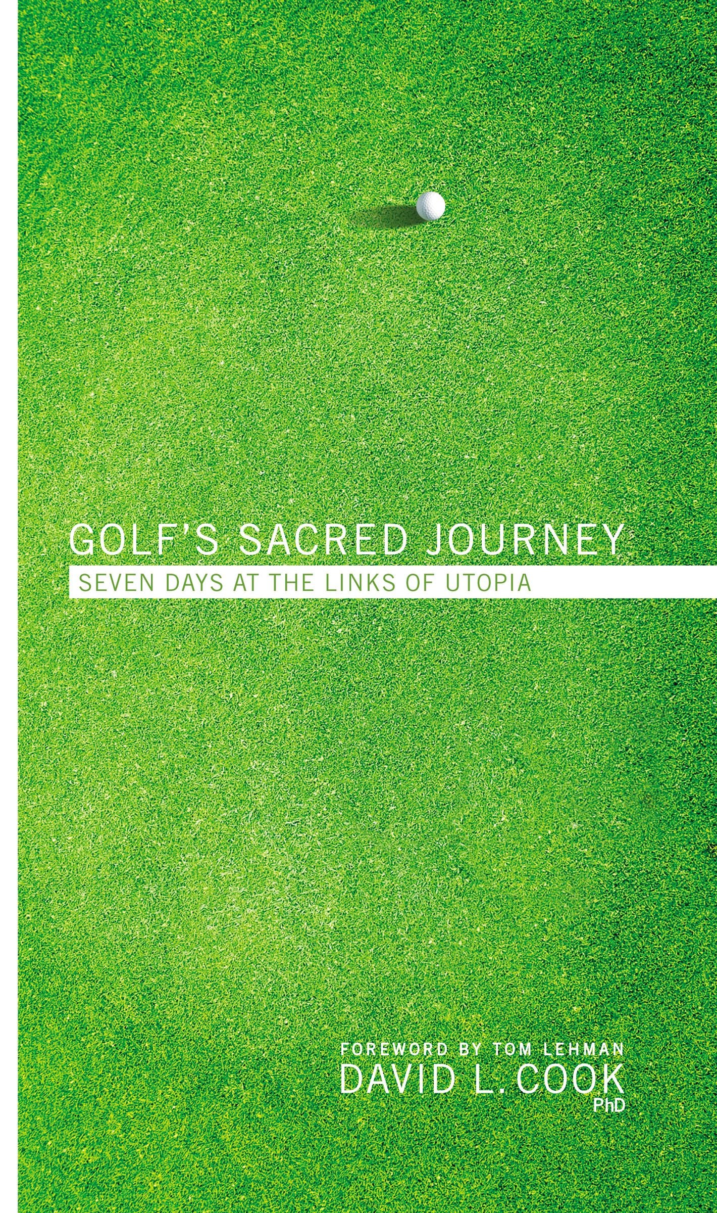 Golf's Sacred Journey: Seven Days At the Links of Utopia