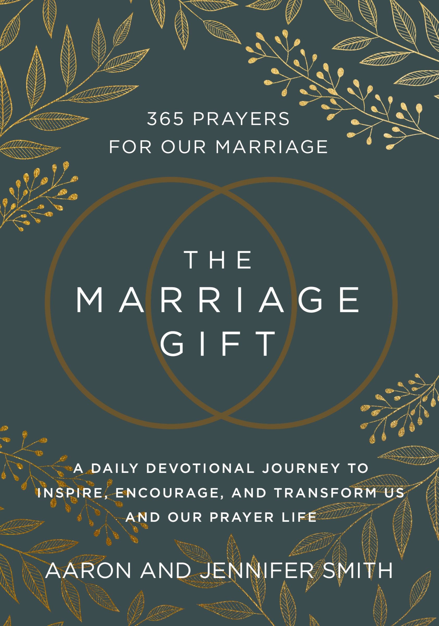 The Marriage Gift: 365 Prayers For Our Marriage - a Daily Devotional Journey to Inspire, Encourage, and Transform Us and Our Prayer Life