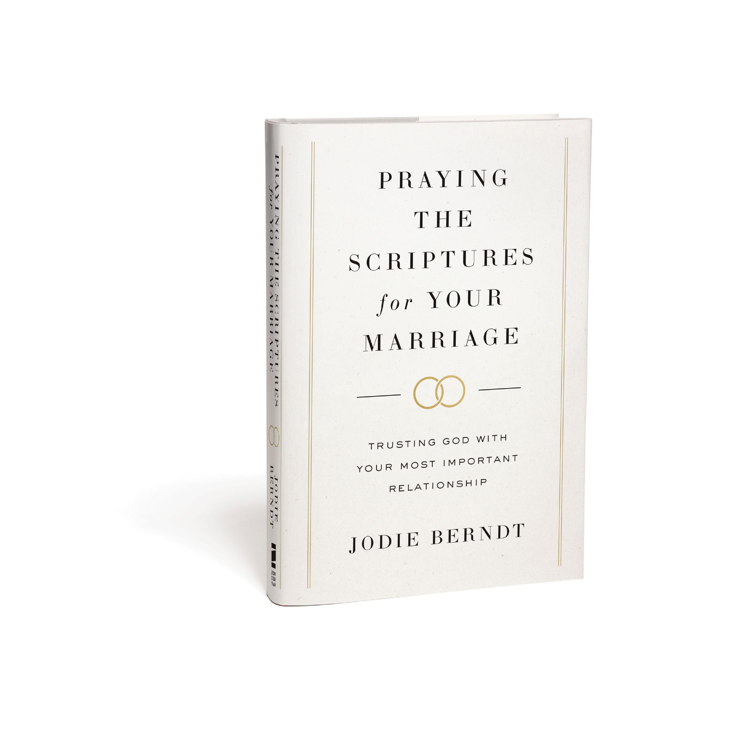 Praying the Scriptures For Your Marriage: Trusting God With Your Most Important Relationship