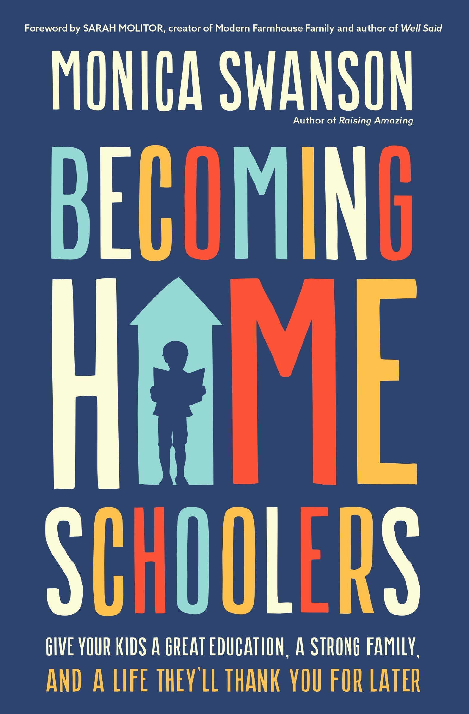 Becoming Homeschoolers: Give Your Kids a Great Education, a Strong Family, and a Life They'll Thank You For Later