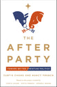 The After Party: Toward Better Christian Politics