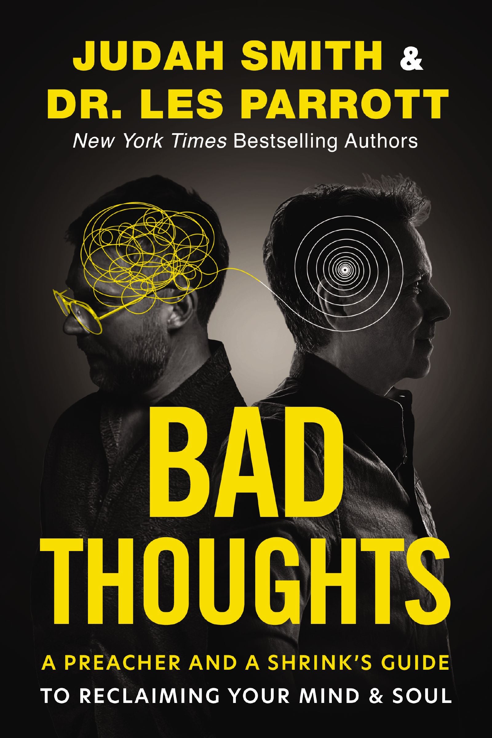 Bad Thoughts: A Preacher and a Shrink's Guide to Reclaiming Your Mind and Soul