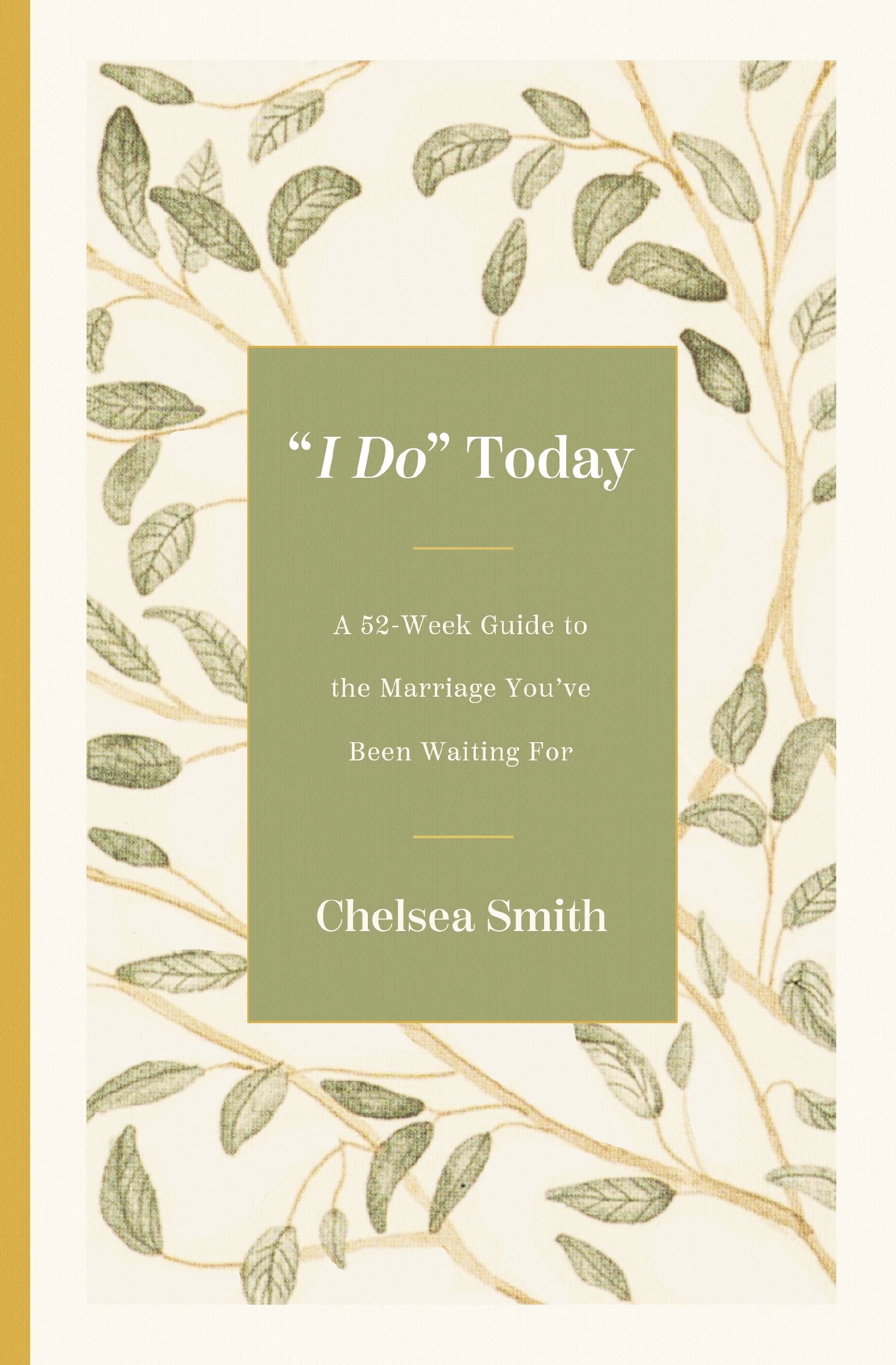 'I Do' Today: A 52-Week Guide to the Marriage You've Been Waiting For
