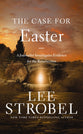 The Case For Easter (2nd Edition): A Journalist Investigates Evidence For the Resurrection