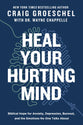 Heal Your Hurting Mind: Biblical Hope for Anxiety, Depression, Burnout, and the Emotions No One Talks About