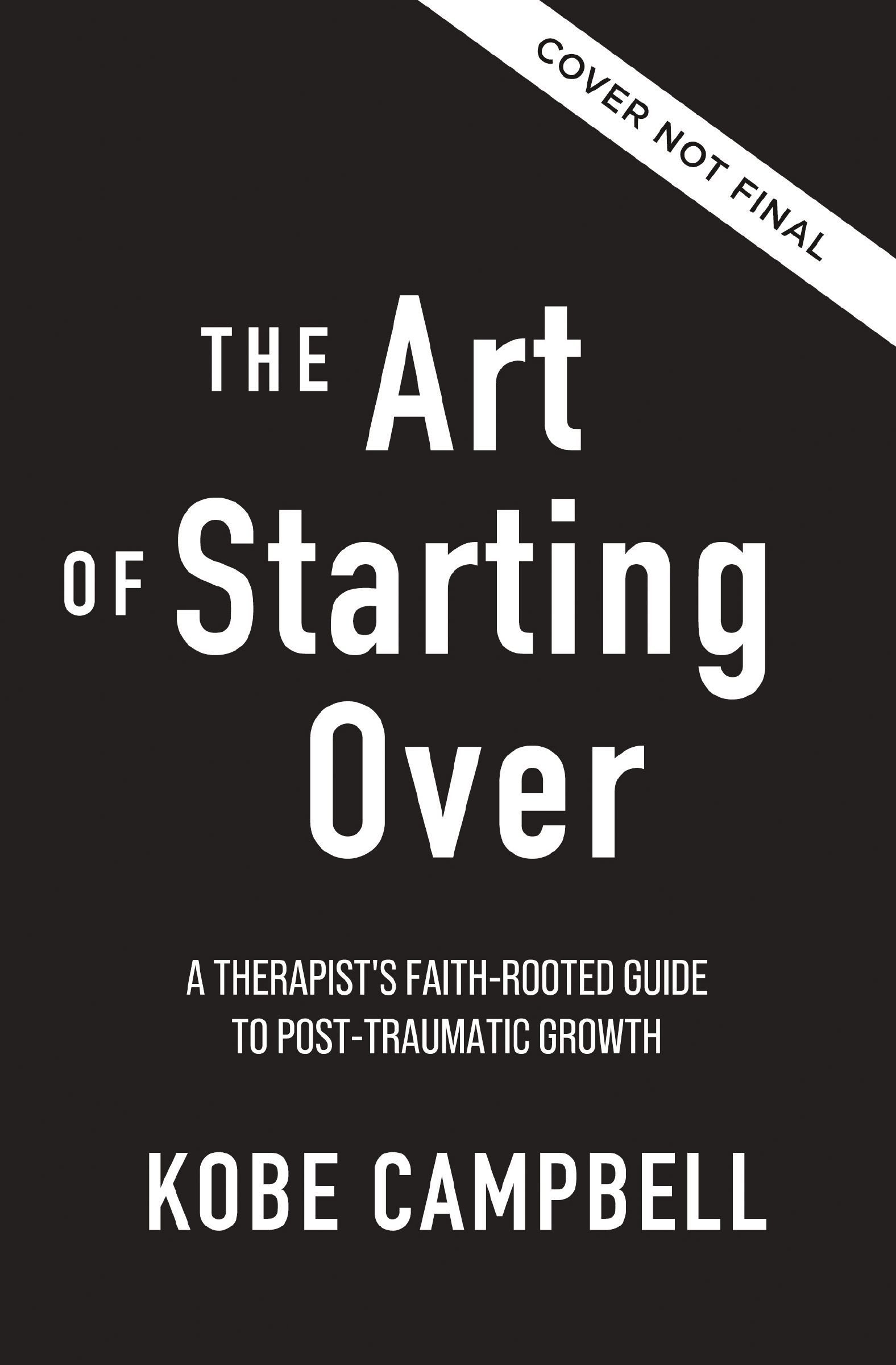 The Art of Starting Over: A Therapist's Faith-Rooted Guide to Post-Traumatic Growth